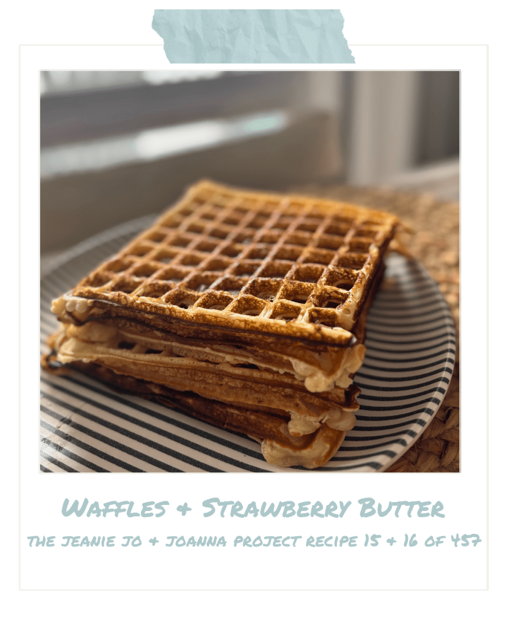 The Jeanie Jo & Joanna Project Recipe 15 & 16 of 457: Waffles & Strawberry&nbsp;Butter