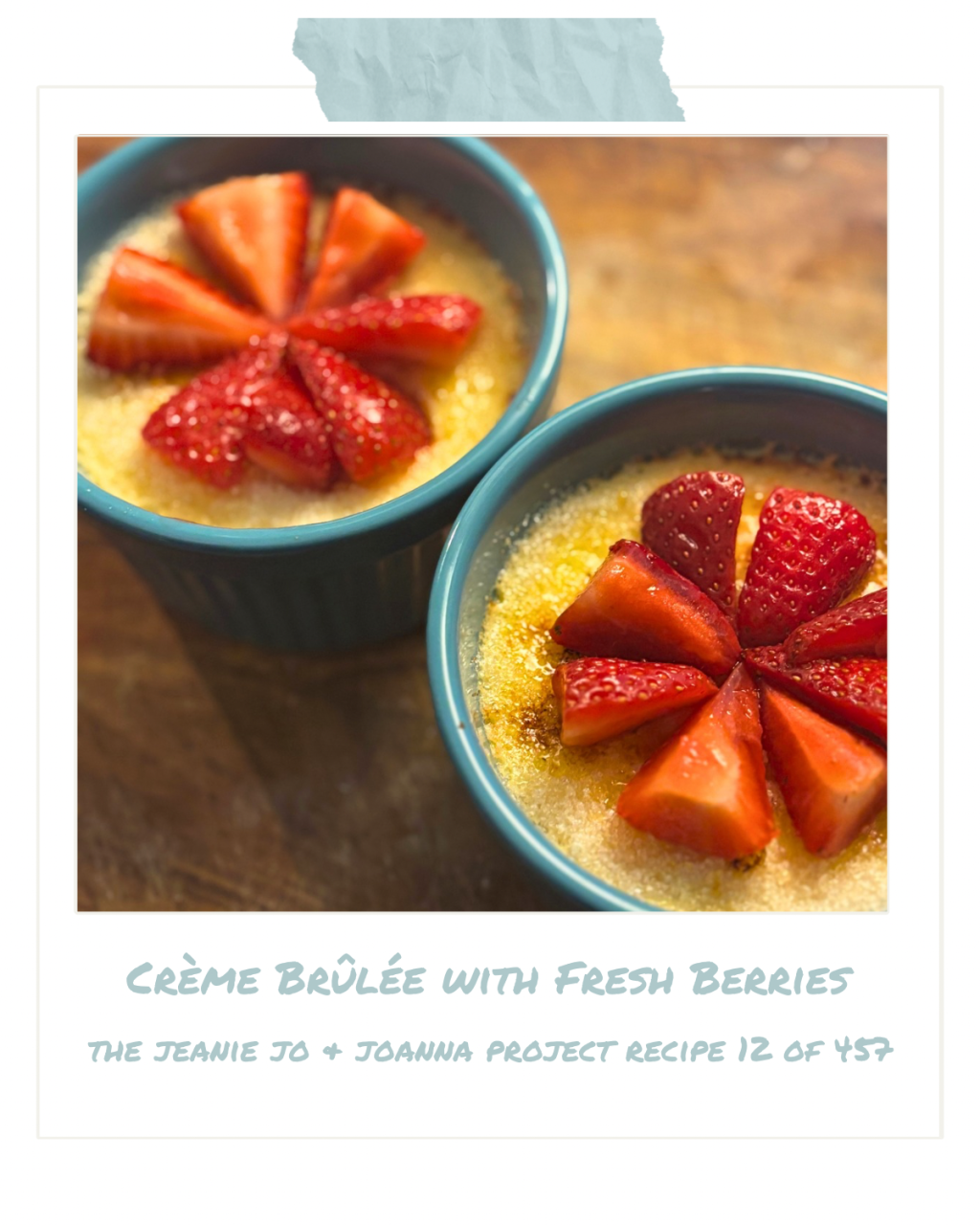 The Jeanie Jo & Joanna Project Recipe 12 of 457: Crème Brûlée with Fresh&nbsp;Berries