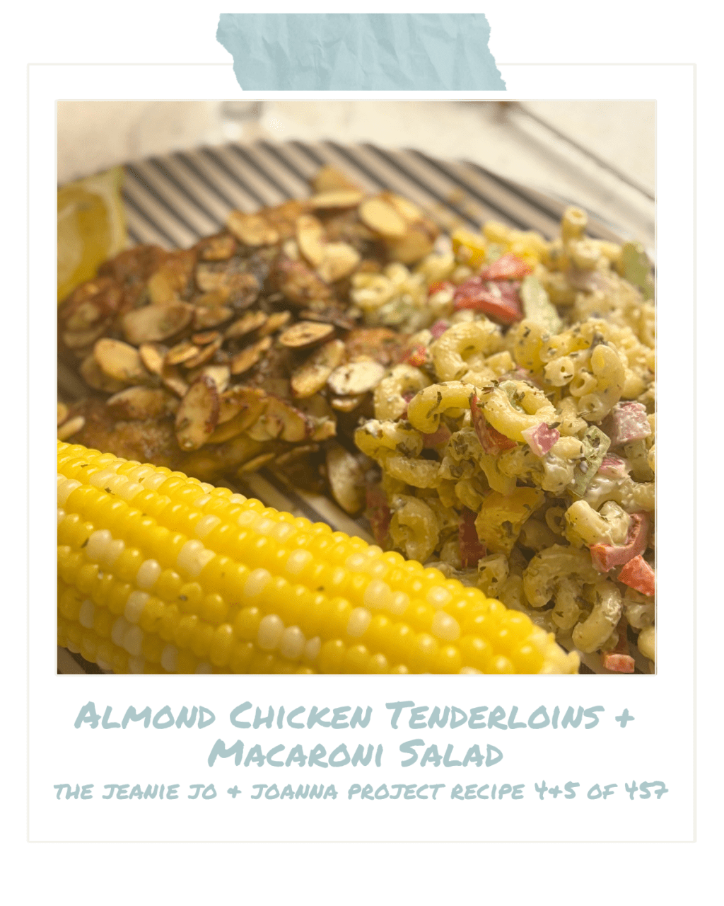 The Jeanie Jo & Joanna Project Recipe 4 & 5 of 457: Almond Chicken Tenderloins with Macaroni&nbsp;Salad