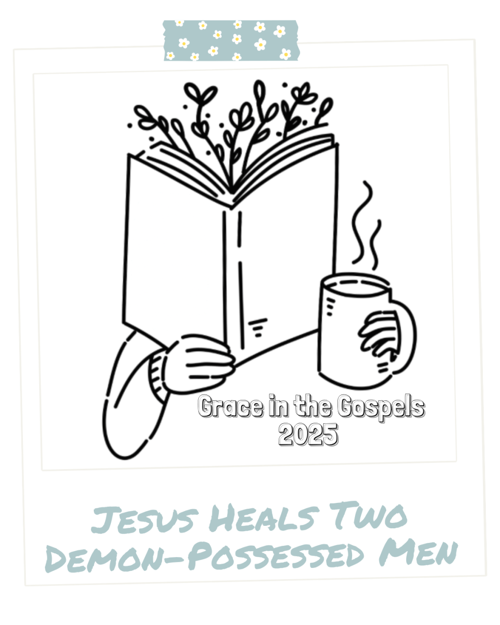 Jesus Heals Two Demon-Possessed&nbsp;Men