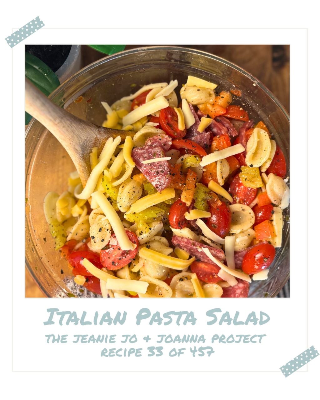 The Jeanie Jo & Joanna Project Recipe 33 of 457: Italian Pasta&nbsp;Salad