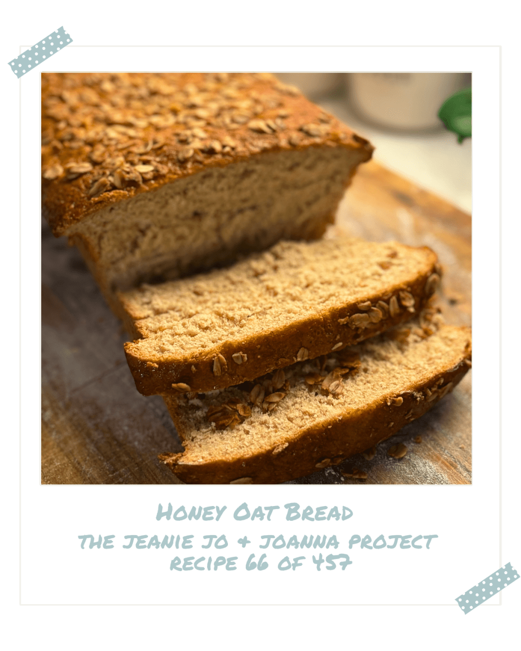 The Jeanie Jo & Joanna Project Recipe 66 of 457: Honey Oat&nbsp;Bread