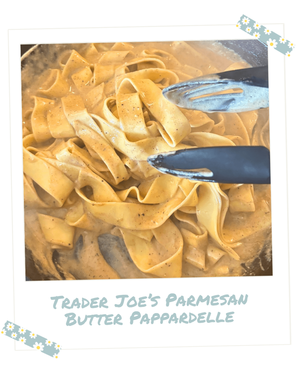 Trader Joe’s Parmesan Butter&nbsp;Pappardelle