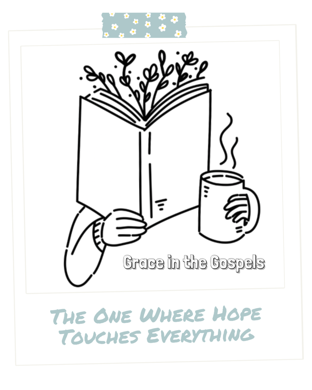 Grace in the Gospels: The One Where Hope Touches&nbsp;Everything