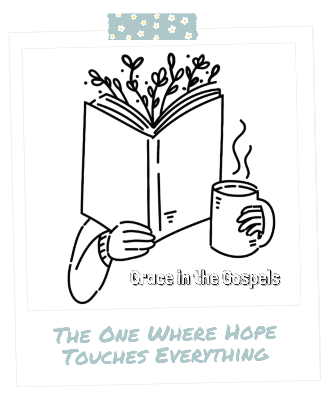 Grace in the Gospels: The One Where Hope Touches&nbsp;Everything