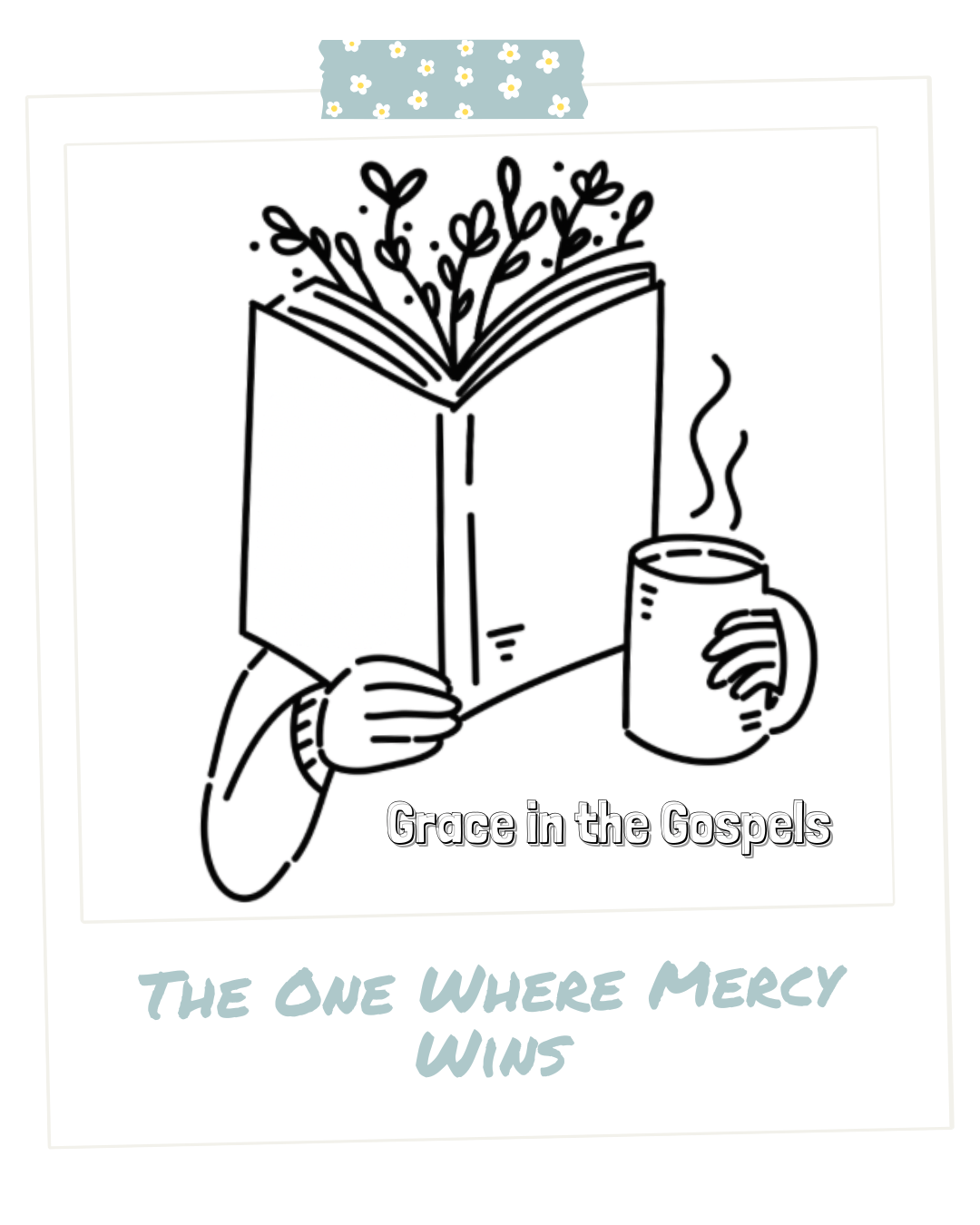 Grace in the Gospels: The One Where Mercy&nbsp;Wins